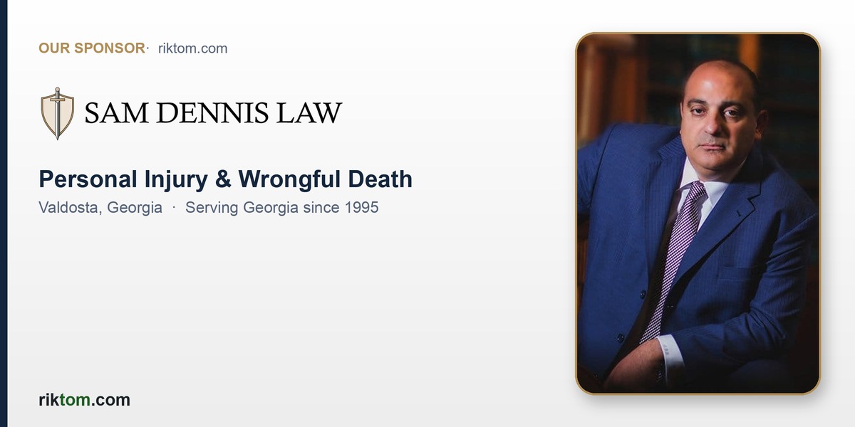 Sam Dennis Law of Valdosta, Georgia — personal injury and wrongful death attorney, a riktom.com sponsor
